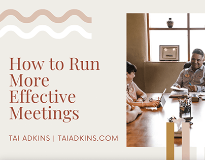 How to Run More Effective Meetings | Tai Adkins