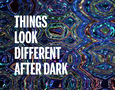 THINGS LOOK DIFFERENT AFTER DARK