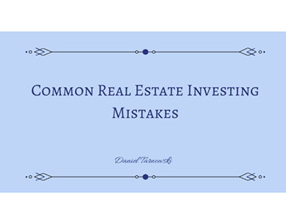 Common Real Estate Investing Mistakes| Daniel Tarnowski