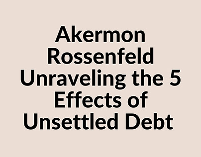Akermon Rossenfeld - 5 Effects of Unsettled Debt