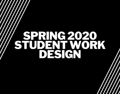 Spring 2020 Student Work - Design