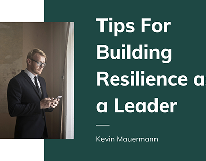 Tips For Building Resilience As A Leader
