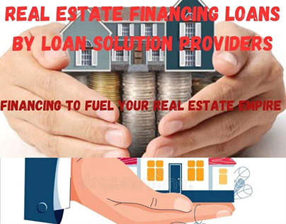 Real Estate Financing Loans By Loan Solution Providers