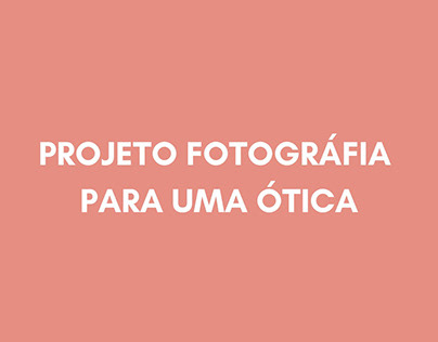 Projeto Fotográfia para ótica