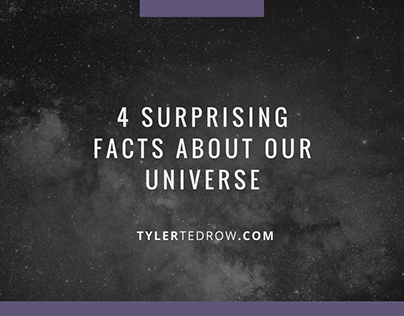 4 Surprising Facts About Our Universe
