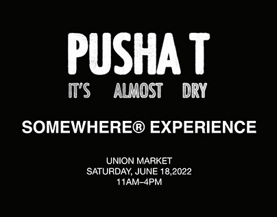 Pusha T It's Almost Dry SOMEWHERE® EXPERIENCE