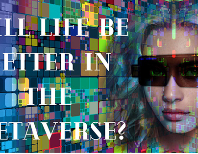 Will Life Be Better in the Metaverse?