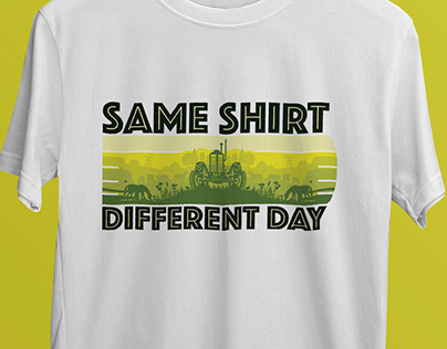 Same Shirt Different Day t-shirt design