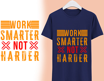 WORK SMARTER NOT HARDER I