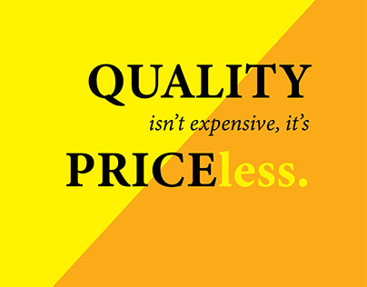 Quality isn’t expensive, it’s Priceless.