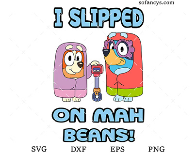 I Slipped On Mah Beans SVG DXF EPS PNG Cut Files