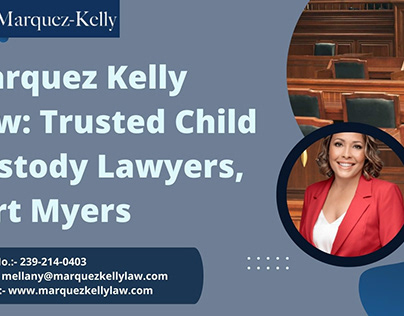 Marquez Kelly Law: Trusted Child Custody Lawyers
