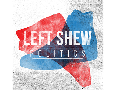 LEFT SHEW POLITICS