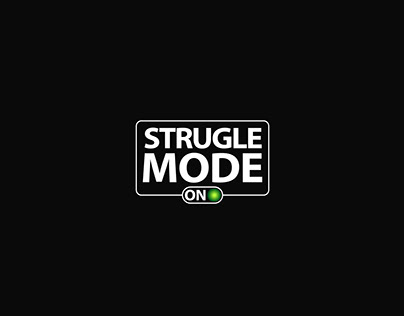 Struggle Mode ON