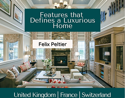Felix Peltier - Features that defines a luxurious home