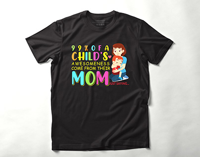 99% of a child’s AWESOMENESS COME T-shirt Design