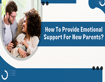 How To Provide Emotional Support For New Parents?