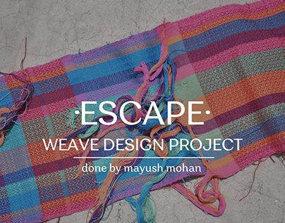 Escape- Weave Design Project