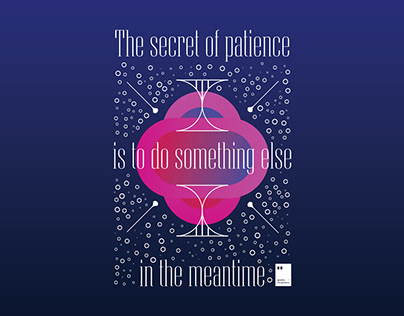 The secret of patience is to do something else in the..