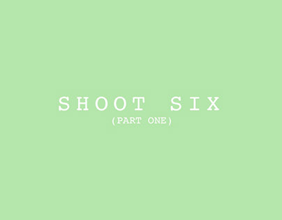 Shoot Six (part one)