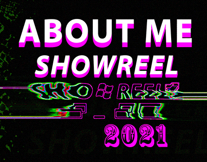 ABOUT ME ( SHOWREEL 2021 )