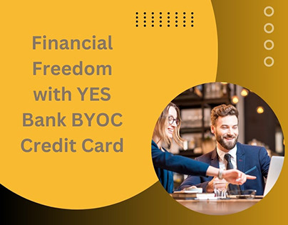 Financial Freedom with YES Bank BYOC Credit Card