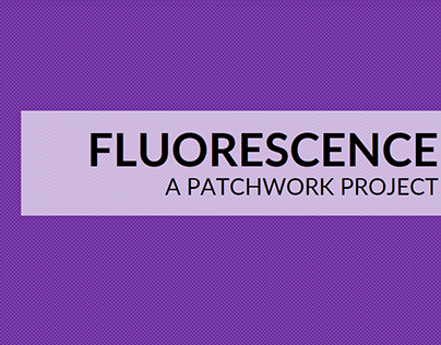Fluorescence- A Patchwork Project