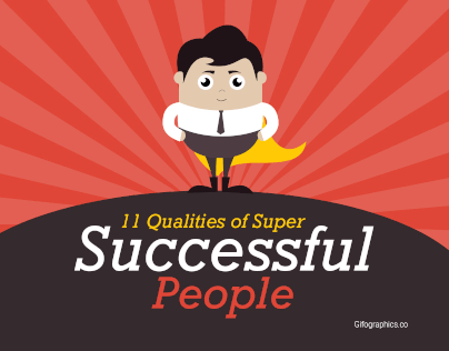 11 Qualities of Super Successful People [#Gifographic]