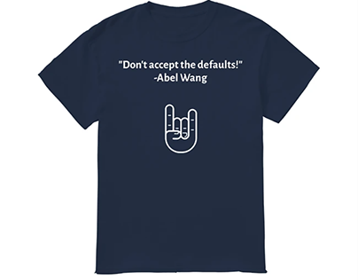 Don't Accept the Defaults T Shirt