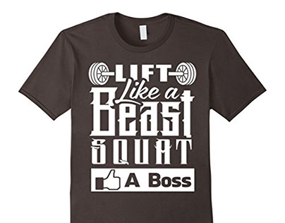 Lift Like A Beast Squat Like A Boss T-Shirt