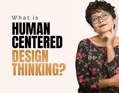 HUMAN CENTERED DISGN THINKING