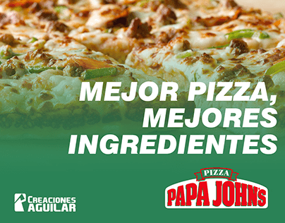Papa Johns. Mejor Pizza, Mejores Ingredientes