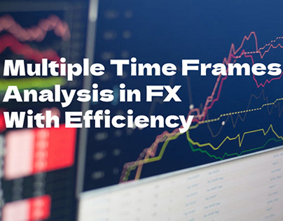 Multiple Time Frames Analysis in FX With Efficiency