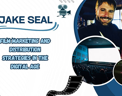Jake Seal - Film Marketing and Distribution Strategies
