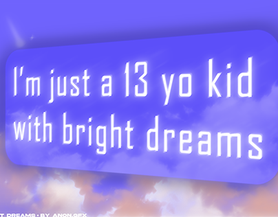 "KID WITH BRIGHT DREAMS"