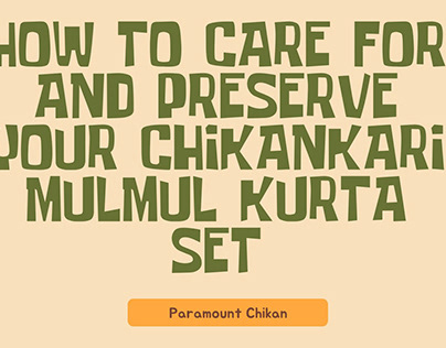 How to Care for and Preserve Your Chikankari