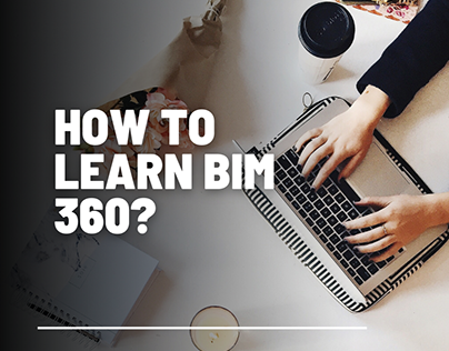 HOW TO LEARN BIM360