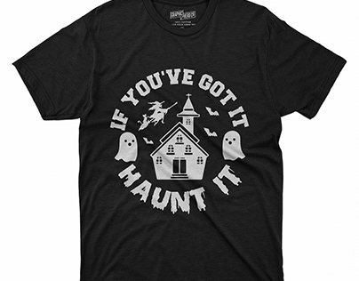 If You've Got It, Haunt It halloween t shirt design