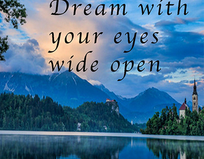 Dream with your eyes wide open