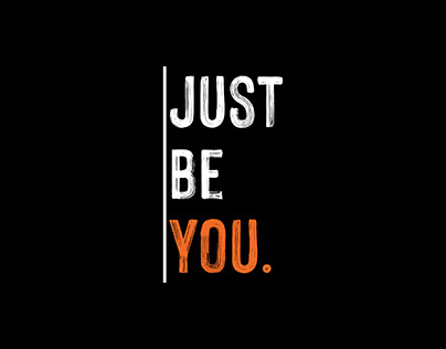 Just Be You. Inspirational Design
