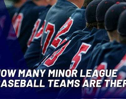How Many Minor League Baseball Teams Are There?