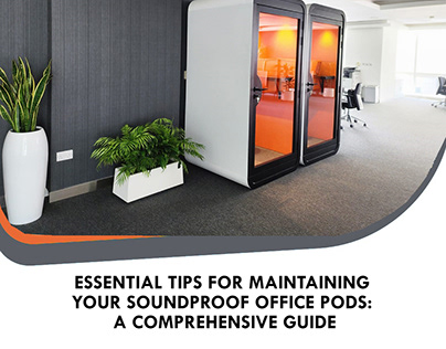 Essential Tips for Maintaining Soundproof Office Pods