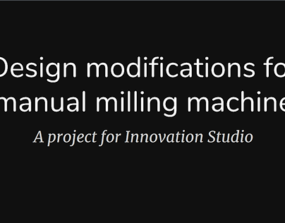 Design Modification For manual milling machine