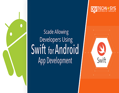 Scade Allowing Developers Using Swift for Android Apps