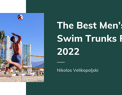The Best Men's Swim Trunks For Summer 2022