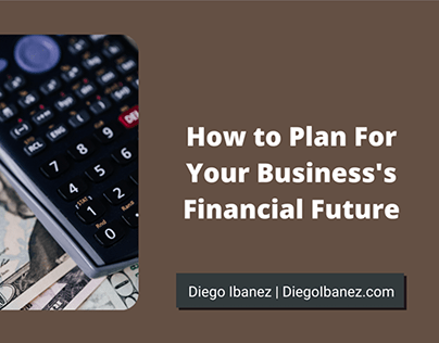 Diego Ibanez | How to Plan for Your Business's Future