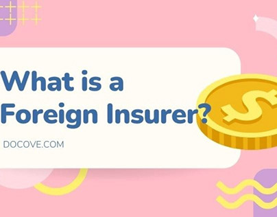 What is a Foreign Insurer? – Complete Guide