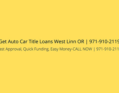 Get Auto Car Title Loans West Linn OR