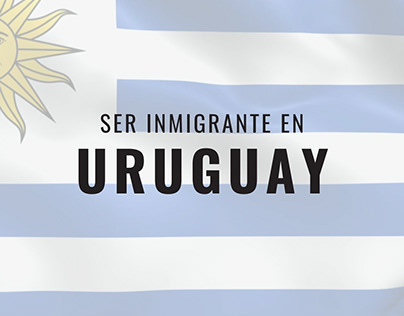 Ser inmigrante en Uruguay