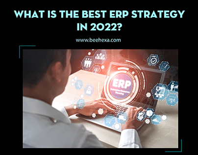 What Is The Best ERP Strategy In 2022?